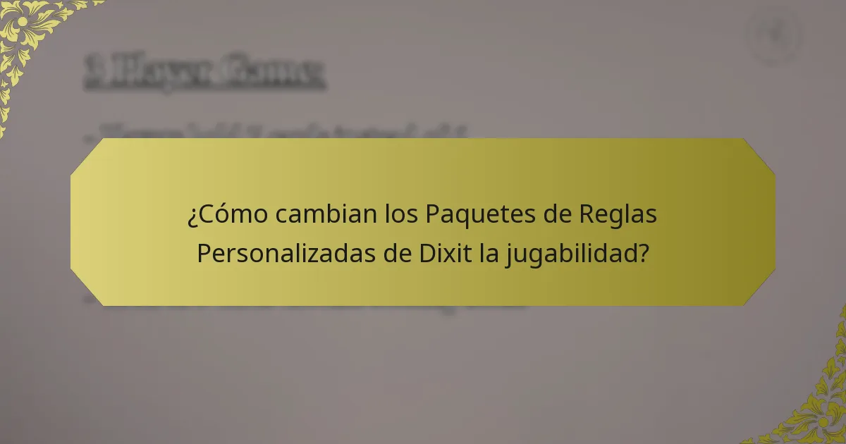 ¿Cómo cambian los Paquetes de Reglas Personalizadas de Dixit la jugabilidad?
