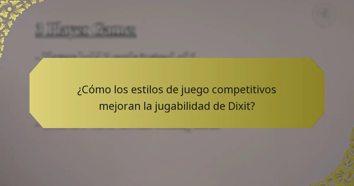 ¿Cómo los estilos de juego competitivos mejoran la jugabilidad de Dixit?