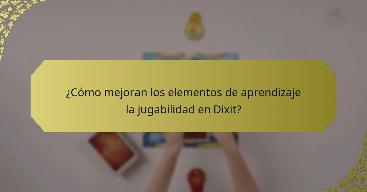 ¿Cómo mejoran los elementos de aprendizaje la jugabilidad en Dixit?