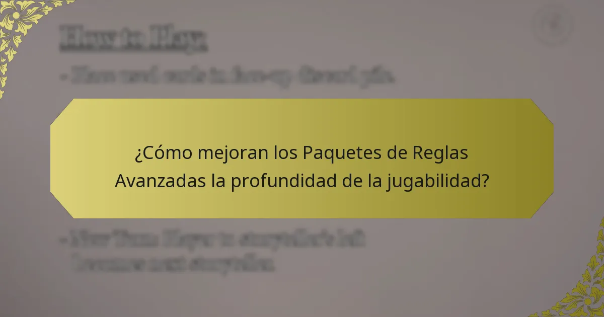 ¿Cómo mejoran los Paquetes de Reglas Avanzadas la profundidad de la jugabilidad?