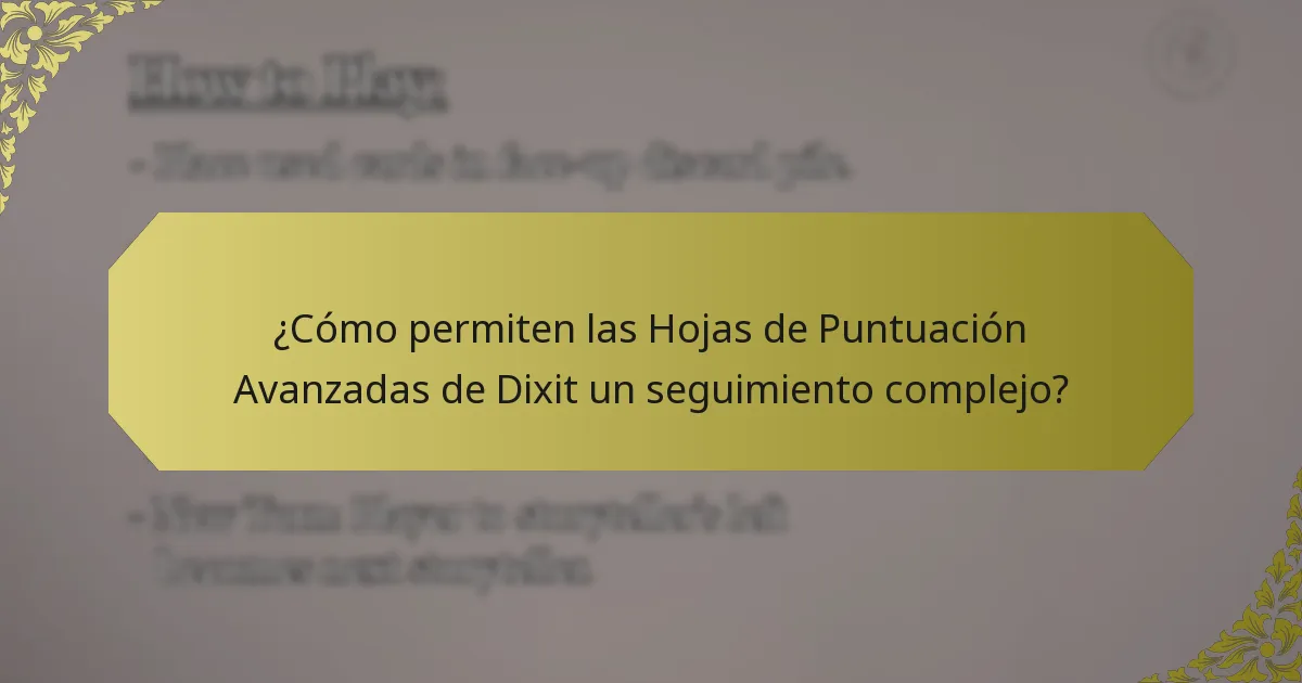 ¿Cómo permiten las Hojas de Puntuación Avanzadas de Dixit un seguimiento complejo?