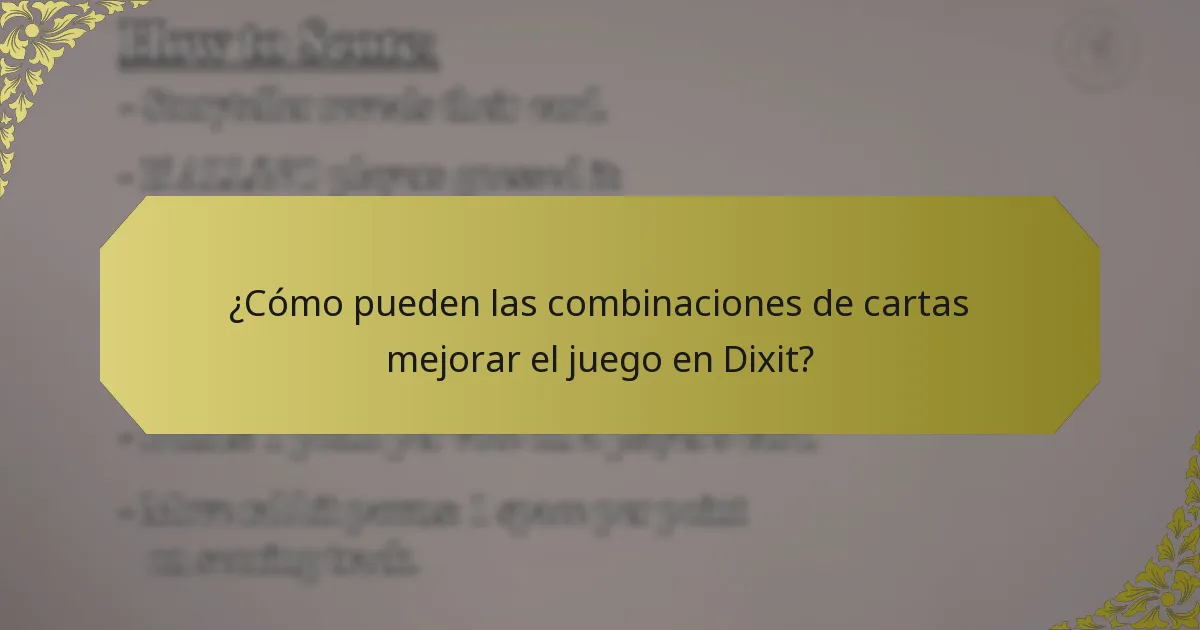 ¿Cómo pueden las combinaciones de cartas mejorar el juego en Dixit?