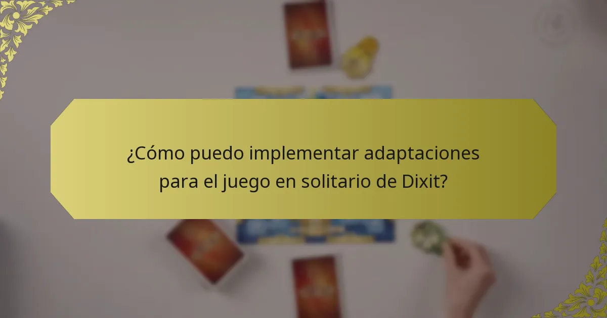 ¿Cómo puedo implementar adaptaciones para el juego en solitario de Dixit?