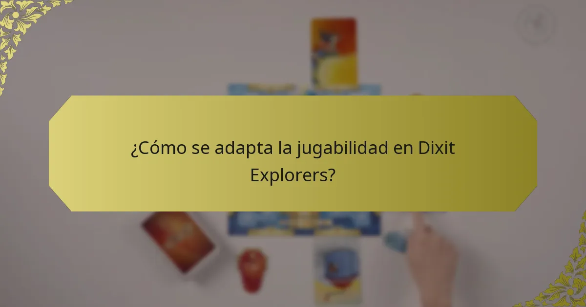 ¿Cómo se adapta la jugabilidad en Dixit Explorers?