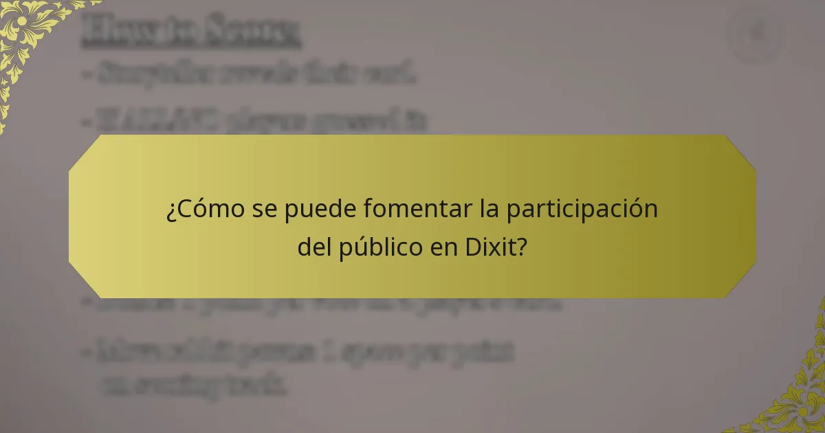 ¿Cómo se puede fomentar la participación del público en Dixit?