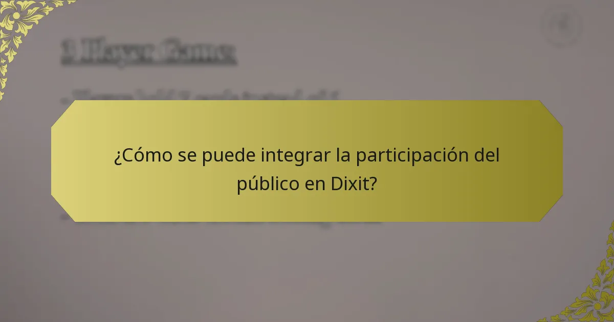 ¿Cómo se puede integrar la participación del público en Dixit?