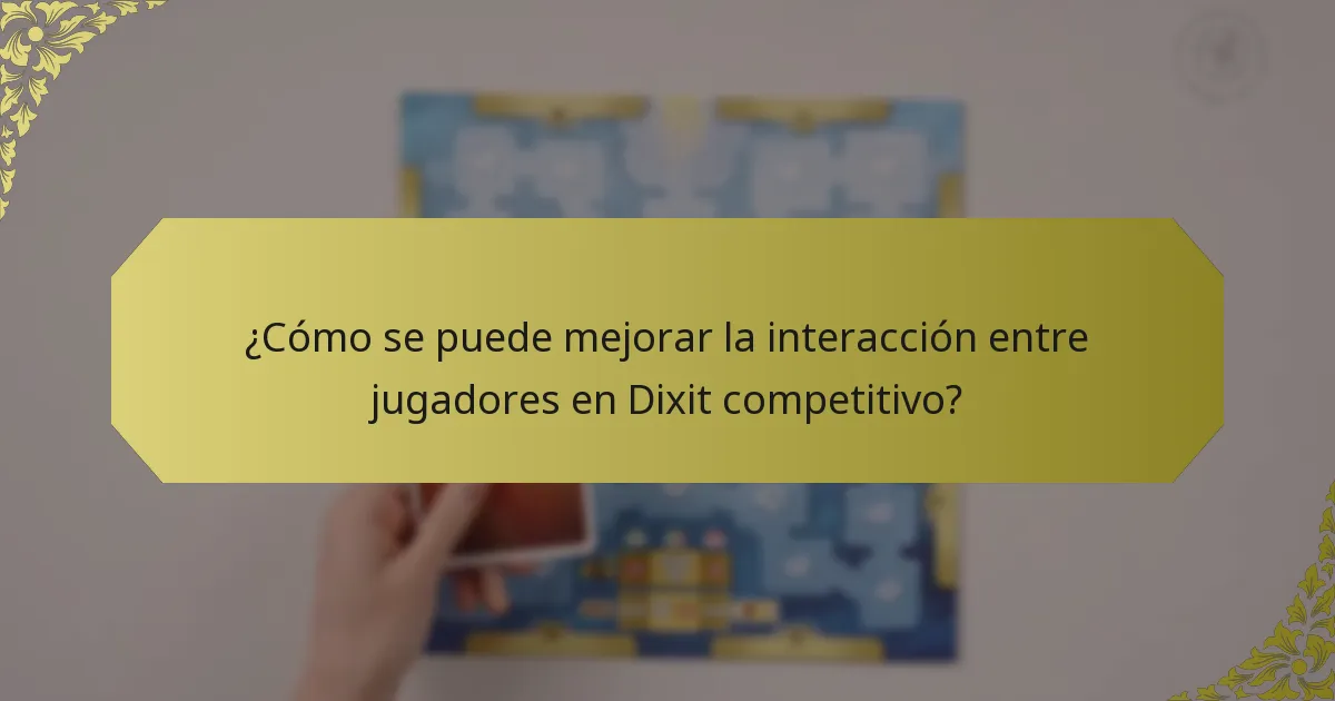 ¿Cómo se puede mejorar la interacción entre jugadores en Dixit competitivo?