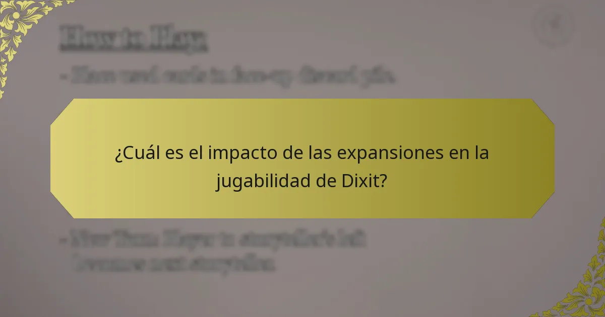 ¿Cuál es el impacto de las expansiones en la jugabilidad de Dixit?