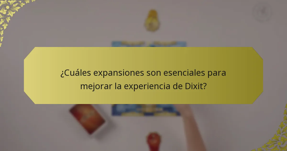¿Cuáles expansiones son esenciales para mejorar la experiencia de Dixit?