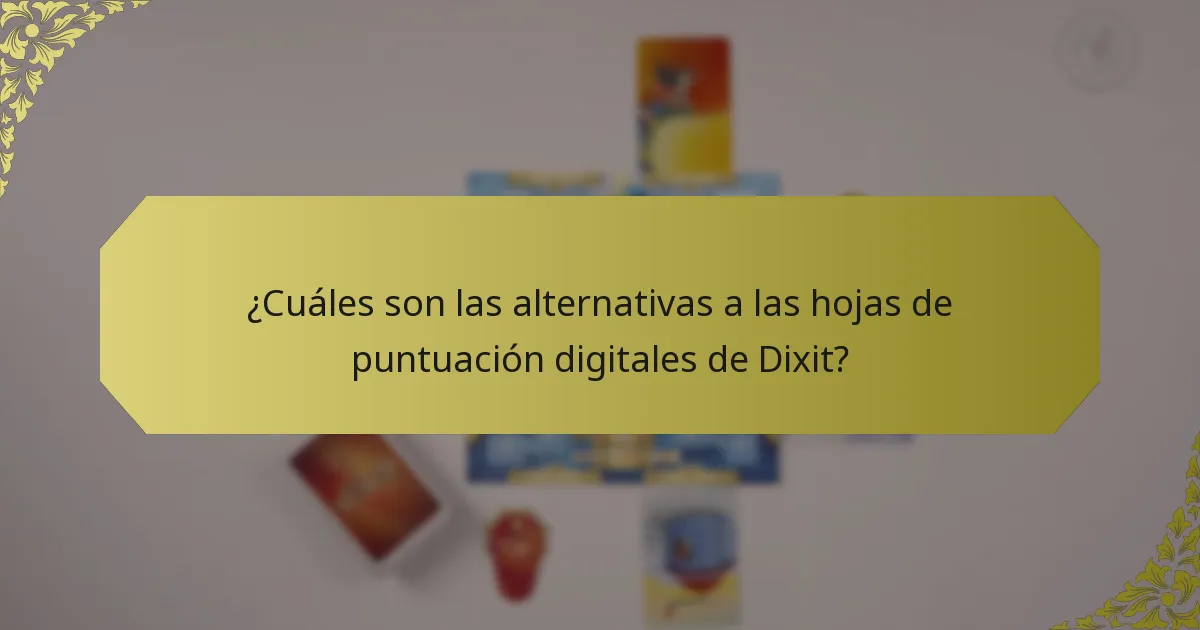 ¿Cuáles son las alternativas a las hojas de puntuación digitales de Dixit?