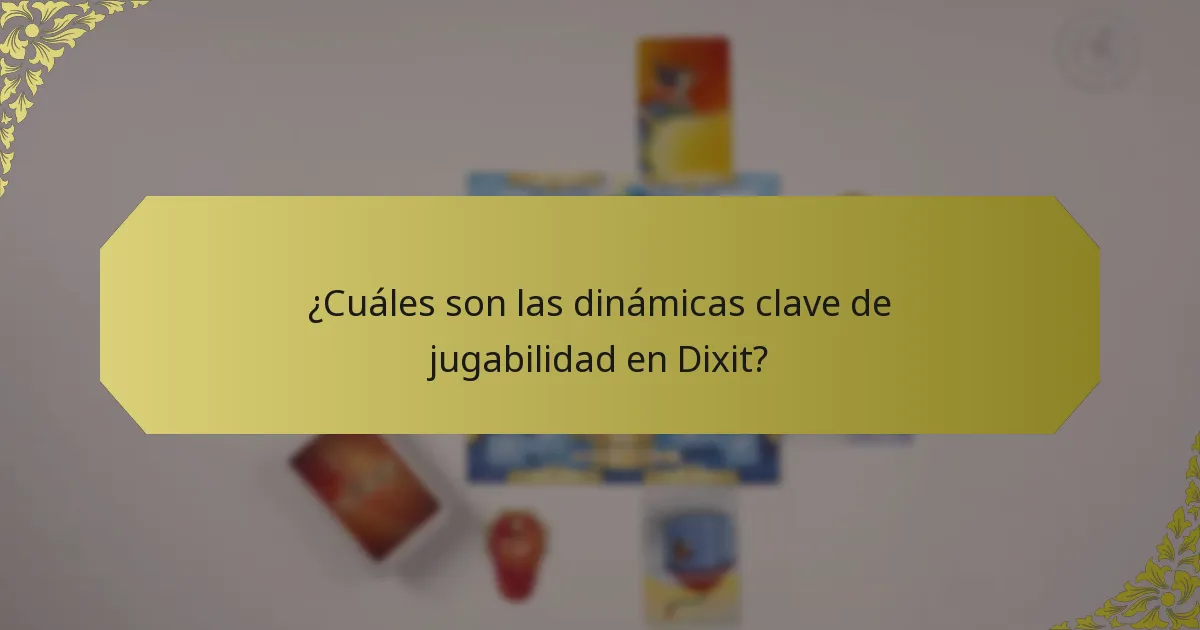 ¿Cuáles son las dinámicas clave de jugabilidad en Dixit?
