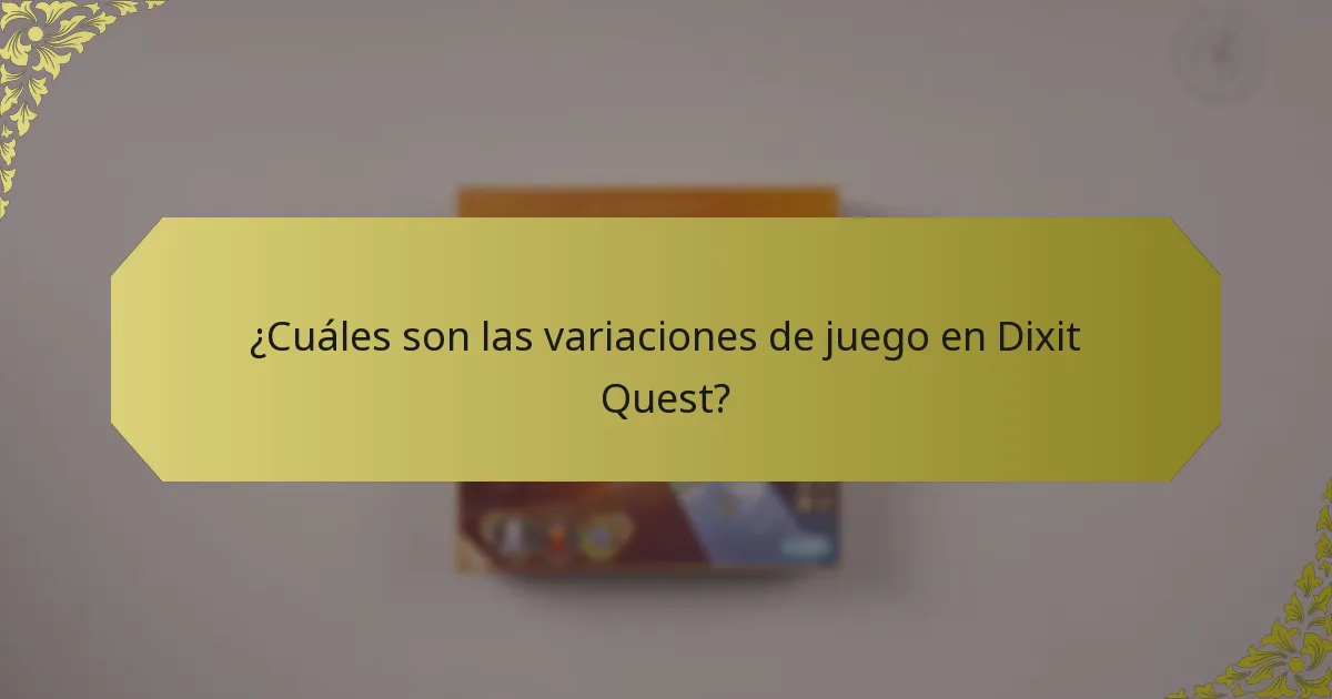 ¿Cuáles son las variaciones de juego en Dixit Quest?