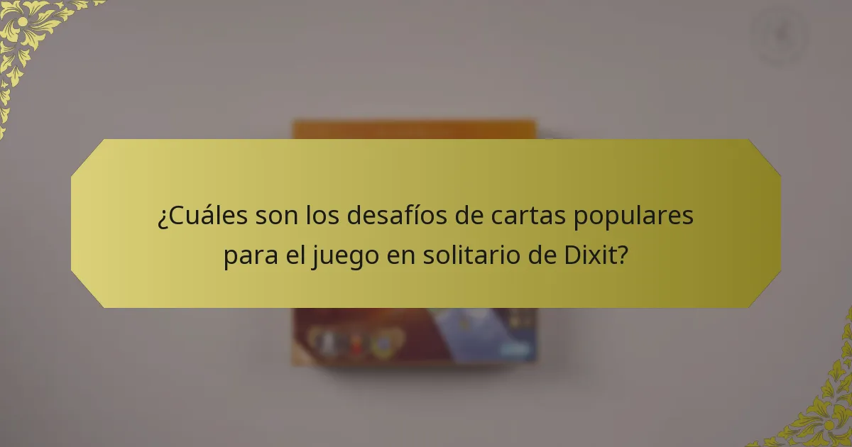 ¿Cuáles son los desafíos de cartas populares para el juego en solitario de Dixit?