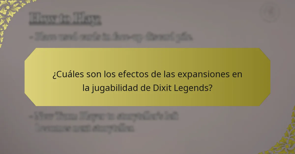 ¿Cuáles son los efectos de las expansiones en la jugabilidad de Dixit Legends?