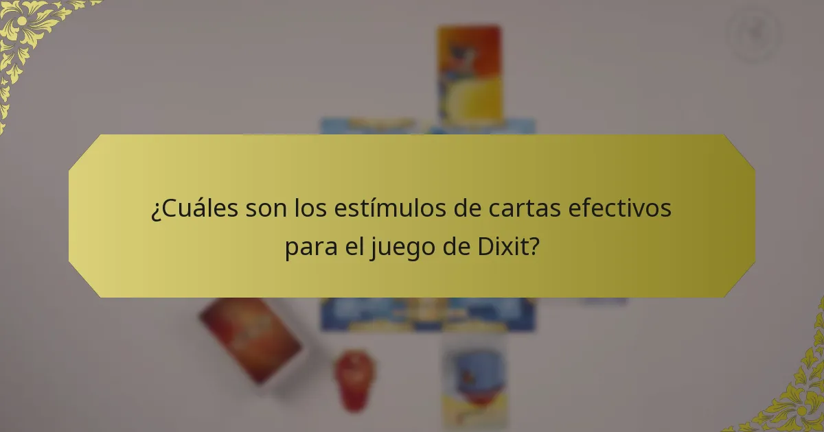 ¿Cuáles son los estímulos de cartas efectivos para el juego de Dixit?