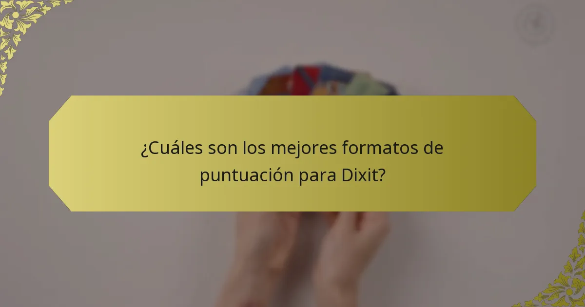¿Cuáles son los mejores formatos de puntuación para Dixit?