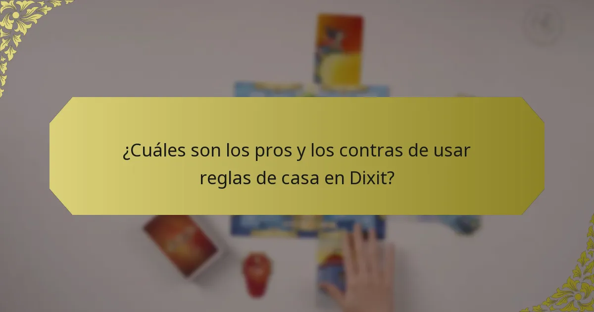 ¿Cuáles son los pros y los contras de usar reglas de casa en Dixit?