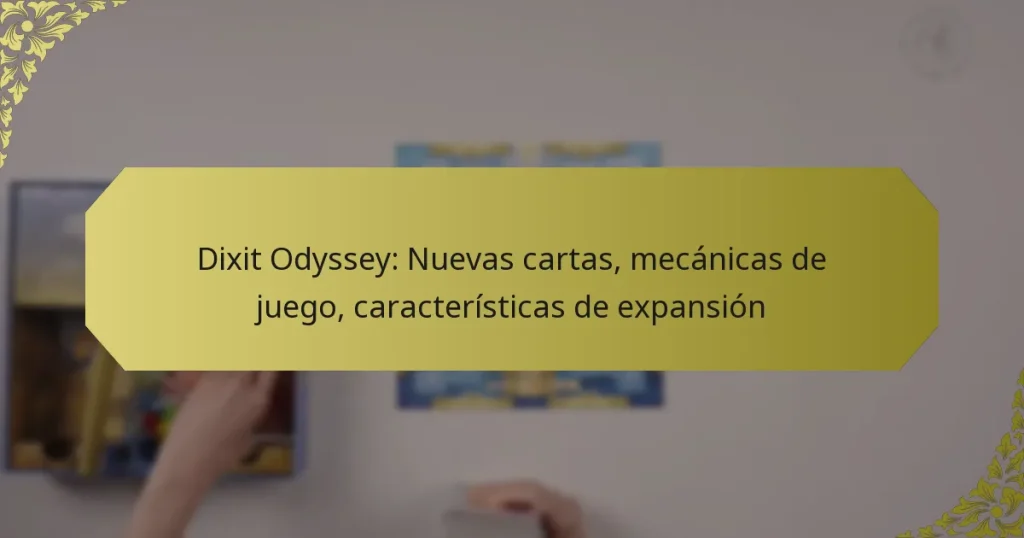 Dixit Odyssey: Nuevas cartas, mecánicas de juego, características de expansión