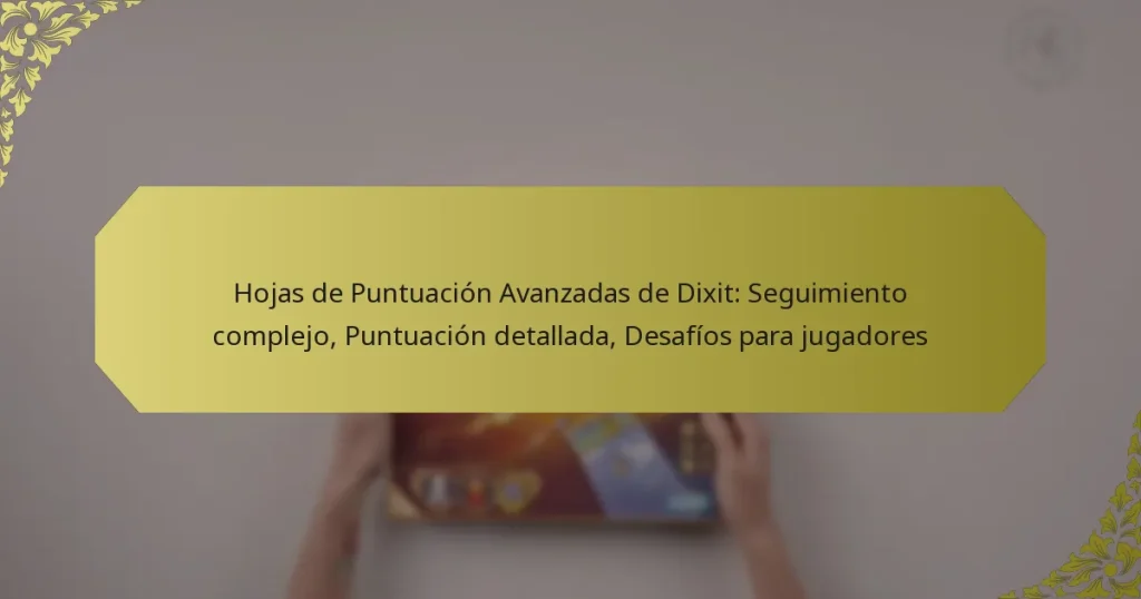 Hojas de Puntuación Avanzadas de Dixit: Seguimiento complejo, Puntuación detallada, Desafíos para jugadores