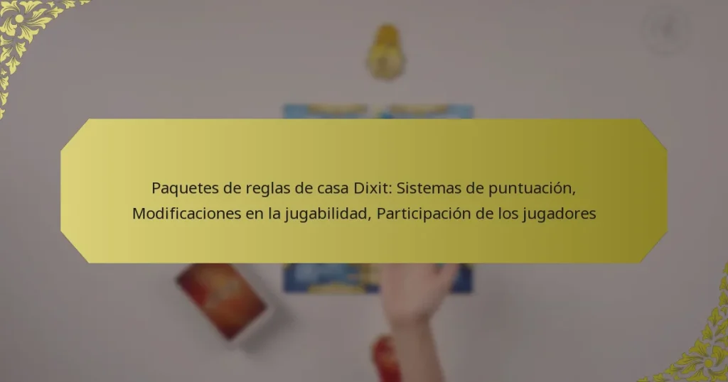 Paquetes de reglas de casa Dixit: Sistemas de puntuación, Modificaciones en la jugabilidad, Participación de los jugadores