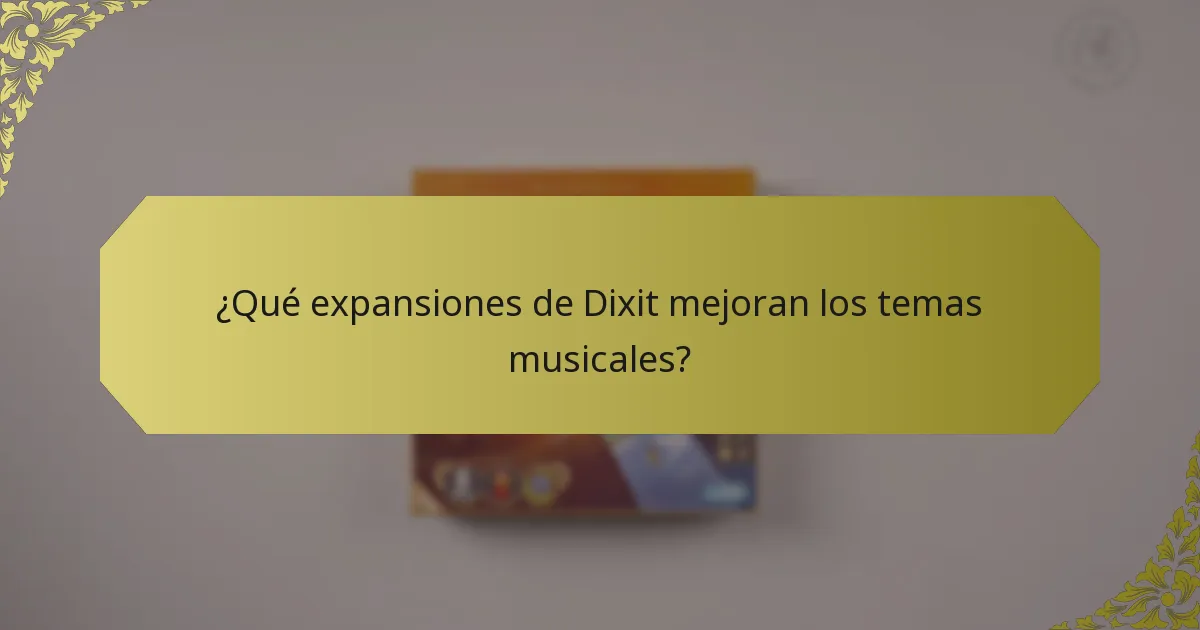 ¿Qué expansiones de Dixit mejoran los temas musicales?