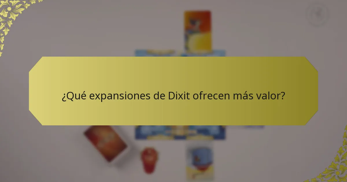 ¿Qué expansiones de Dixit ofrecen más valor?
