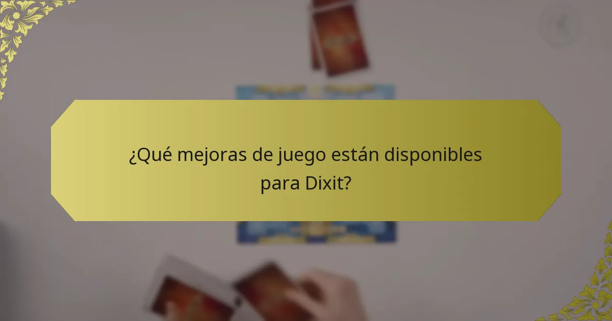 ¿Qué mejoras de juego están disponibles para Dixit?