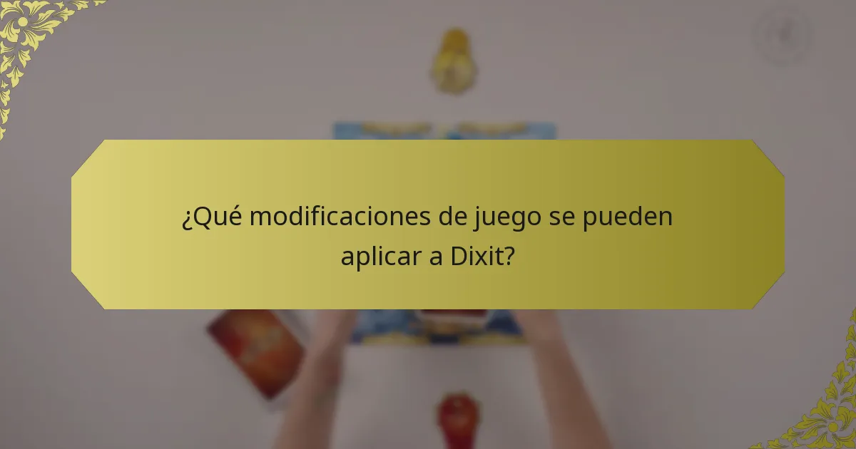 ¿Qué modificaciones de juego se pueden aplicar a Dixit?