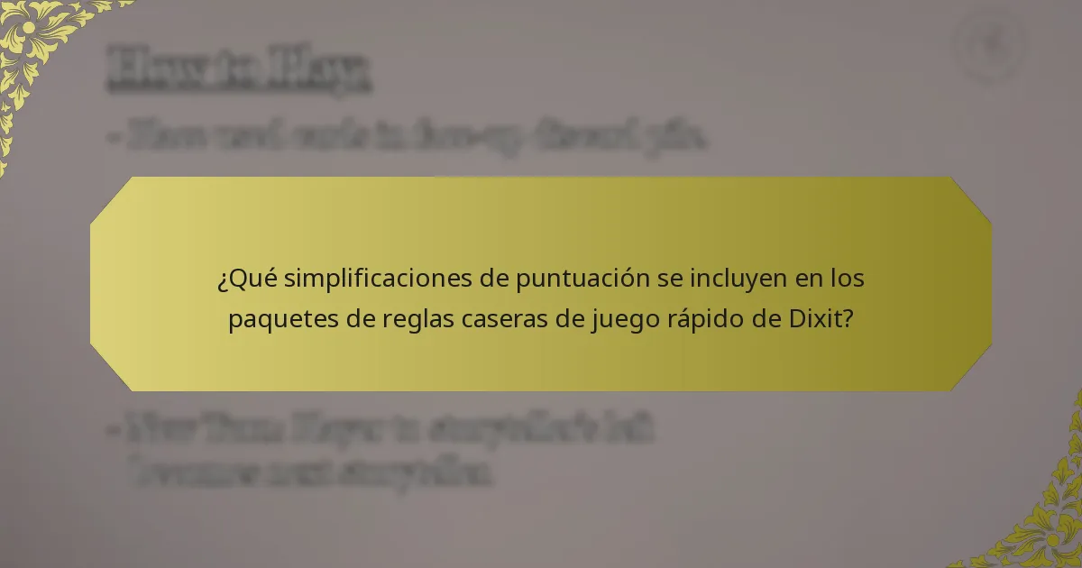¿Qué simplificaciones de puntuación se incluyen en los paquetes de reglas caseras de juego rápido de Dixit?